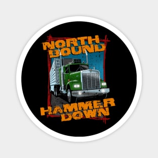 North bound, hammer down Magnet